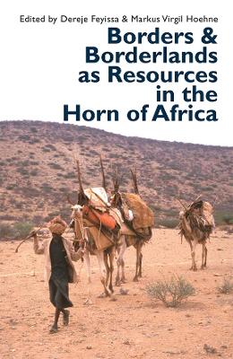 The Borders and Borderlands as Resources in the Horn of Africa by Christopher Clapham