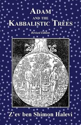 Adam and the Kabbalistic Trees by Z'ev Ben Shimon Halevi