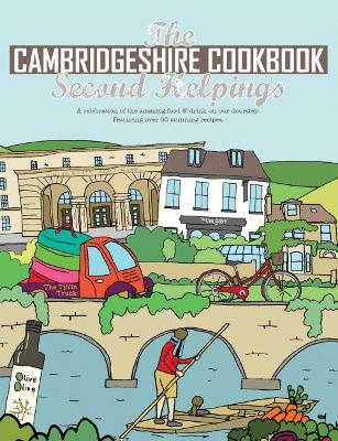 The Cambridgeshire Cookbook Second Helpings: A celebration of the amazing food and drink on our doorstep. book