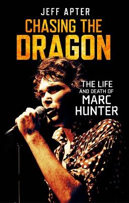 Chasing the Dragon: The Life and Death of Marc Hunter book