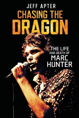 Chasing the Dragon: The Life and Death of Marc Hunter book