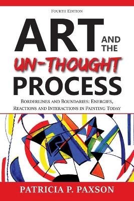 Art and the Un-thought Process: Borderlines and Boundaries: Energies, Reactions and Interactions in Painting Today book