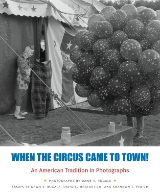 When the Circus Came to Town!: An American Tradition in Photographs book