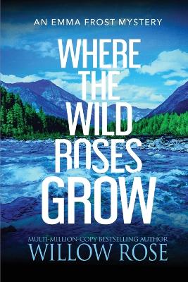 Where the Wild Roses Grow book