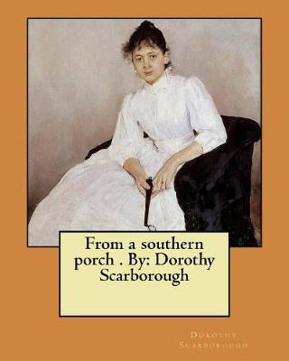 From a Southern Porch . by by Dorothy Scarborough