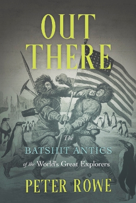 Out There: The Batshit Antics of the World's Great Explorers book
