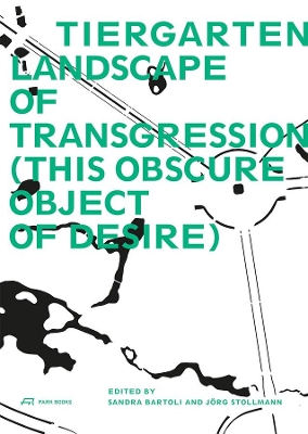 Tiergarten, Landscape of Transgression - This Obscure Object of Desire book