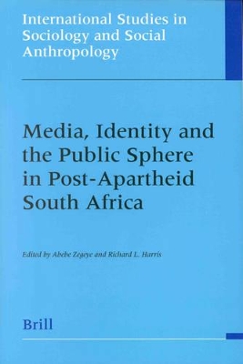 Media, Identity and the Public Sphere in Post-Apartheid South Africa by Abebe Zegeye