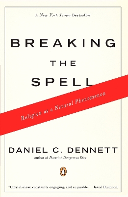 Breaking the Spell by Daniel C. Dennett