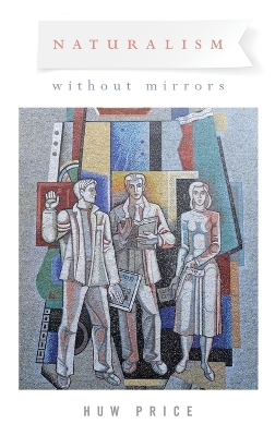 Naturalism Without Mirrors book