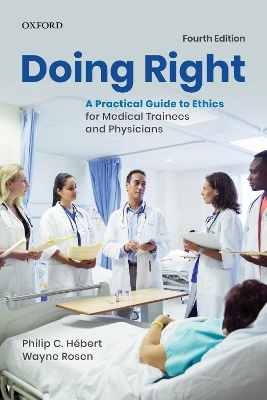Doing Right: A Practical Guide to Ethics for Medical Trainees and Physicians book