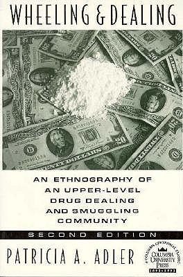 Wheeling and Dealing: An Ethnography of an Upper-Level Drug Dealing and Smuggling Community book