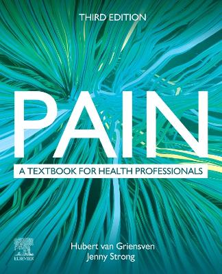 Pain: A textbook for health professionals by Hubert van Griensven