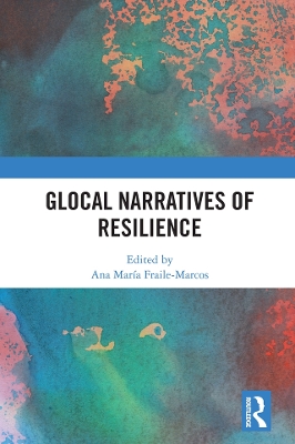 Glocal Narratives of Resilience by Ana María Fraile-Marcos