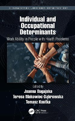 Individual and Occupational Determinants: Work Ability in People with Health Problems by Joanna Bugajska
