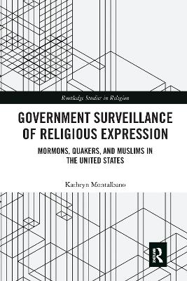 Government Surveillance of Religious Expression: Mormons, Quakers, and Muslims in the United States book