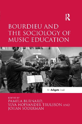 Bourdieu and the Sociology of Music Education by Pamela Burnard