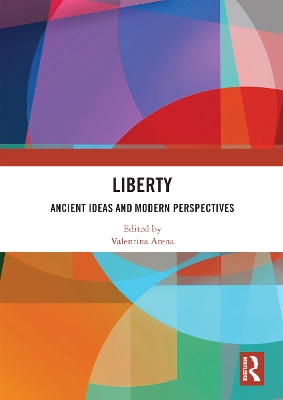 Liberty: Ancient Ideas and Modern Perspectives by Valentina Arena