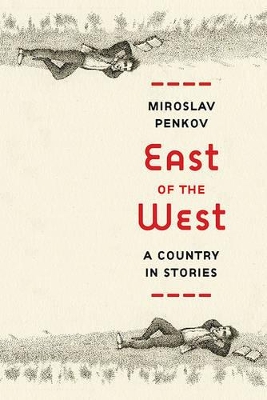 East of the West by Miroslav Penkov