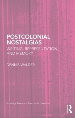 Postcolonial Nostalgias by Dennis Walder