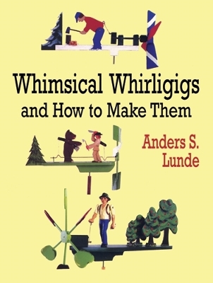 Whimsical Whirligigs and How to Make Them book