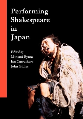 Performing Shakespeare in Japan by Minami Ryuta