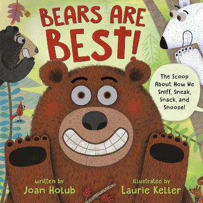 Bears Are Best!: The scoop about how we sniff, sneak, snack, and snooze! book