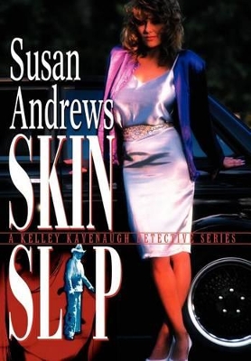 Skin Slip: A Kelley Kavenaugh Detective Series book
