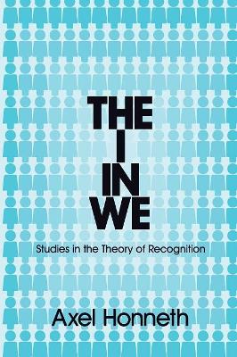 The I in We by Axel Honneth