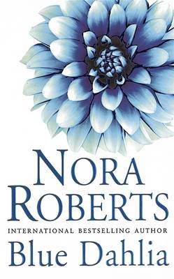 Blue Dahlia by Nora Roberts