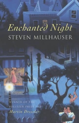 Enchanted Night by Steven Millhauser