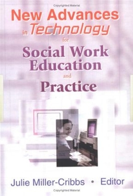 New Advances in Technology for Social Work Education and Practice book