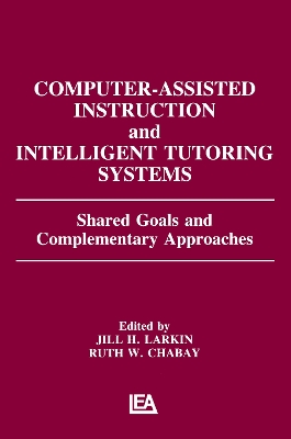 Computer-Assisted Instruction and Intelligent Tutoring Systems by Jill H. Larkin