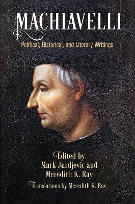 Machiavelli: Political, Historical, and Literary Writings book