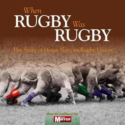 When Rugby Was Rugby book