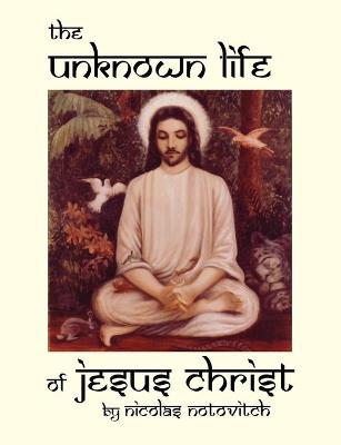 Unknown Life of Jesus Christ book