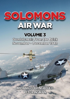 Solomons Air War Volume 3: Guadalcanal: From the Brink November - December 1942 book