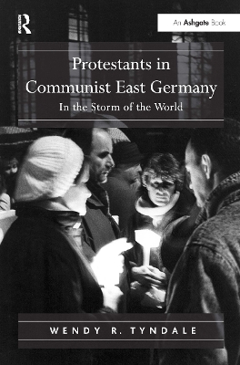 Protestants in Communist East Germany: In the Storm of the World book