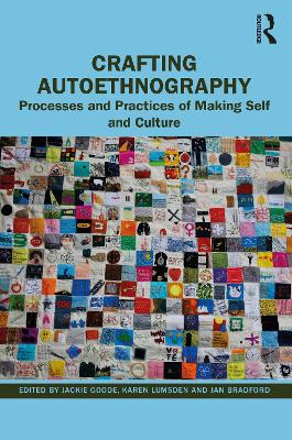 Crafting Autoethnography: Processes and Practices of Making Self and Culture by Jackie Goode