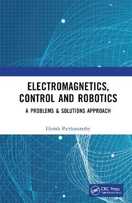 Electromagnetics, Control and Robotics: A Problems & Solutions Approach book