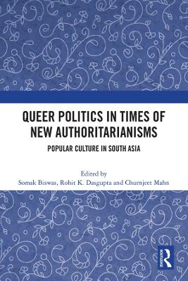 Queer Politics in Times of New Authoritarianisms: Popular Culture in South Asia book