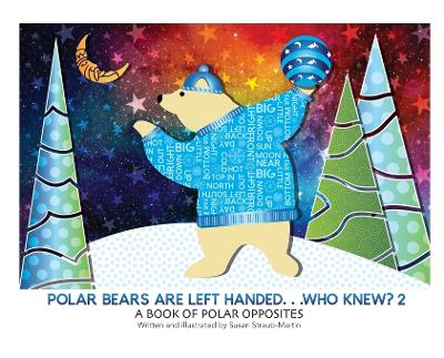 Polar Bears are Left Handed...Who Knew?: 2nd Edition book
