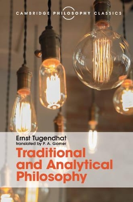 Traditional and Analytical Philosophy by Ernst Tugendhat
