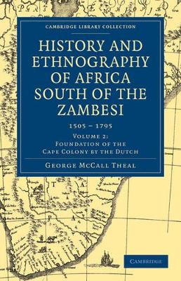 History and Ethnography of Africa South of the Zambesi, from the Settlement of the Portuguese at Sofala in September 1505 to the Conquest of the Cape Colony by the British in September 1795 book