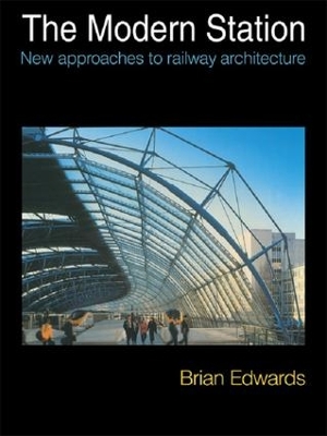 The Modern Station: New Approaches to Railway Architecture book