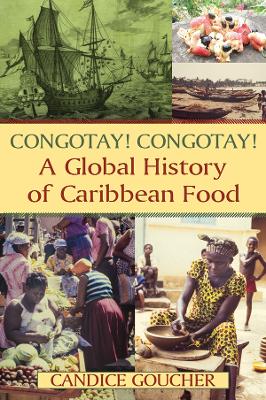 Congotay! Congotay! A Global History of Caribbean Food book
