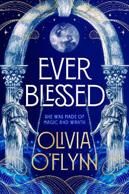 Ever Blessed: A spellbinding new fantasy series with magic and spicy romance from a debut author, perfect for fans of Rebecca Yarros, AK Mulford and Sarah A Parker book