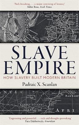 Slave Empire: How Slavery Built Modern Britain book