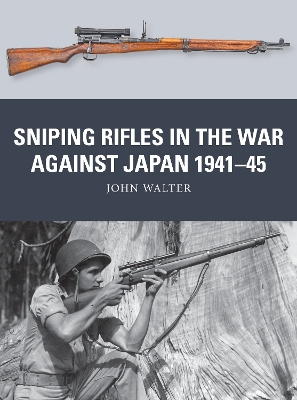 Sniping Rifles in the War Against Japan 1941–45 by John Walter