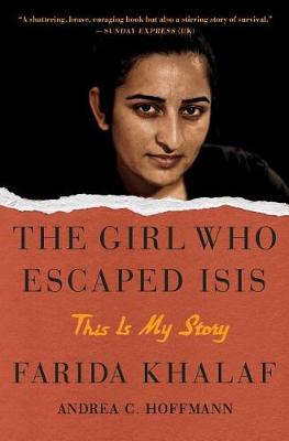 The Girl Who Escaped Isis by Farida Khalaf